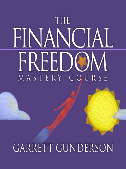Title details for The Financial Freedom Mastery Course by Garrett B. Gunderson - Available